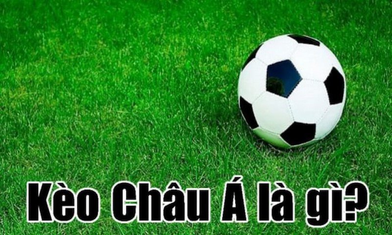 Kèo châu Á là một hình thức cá cược cực kỳ phổ biến trong bóng đá